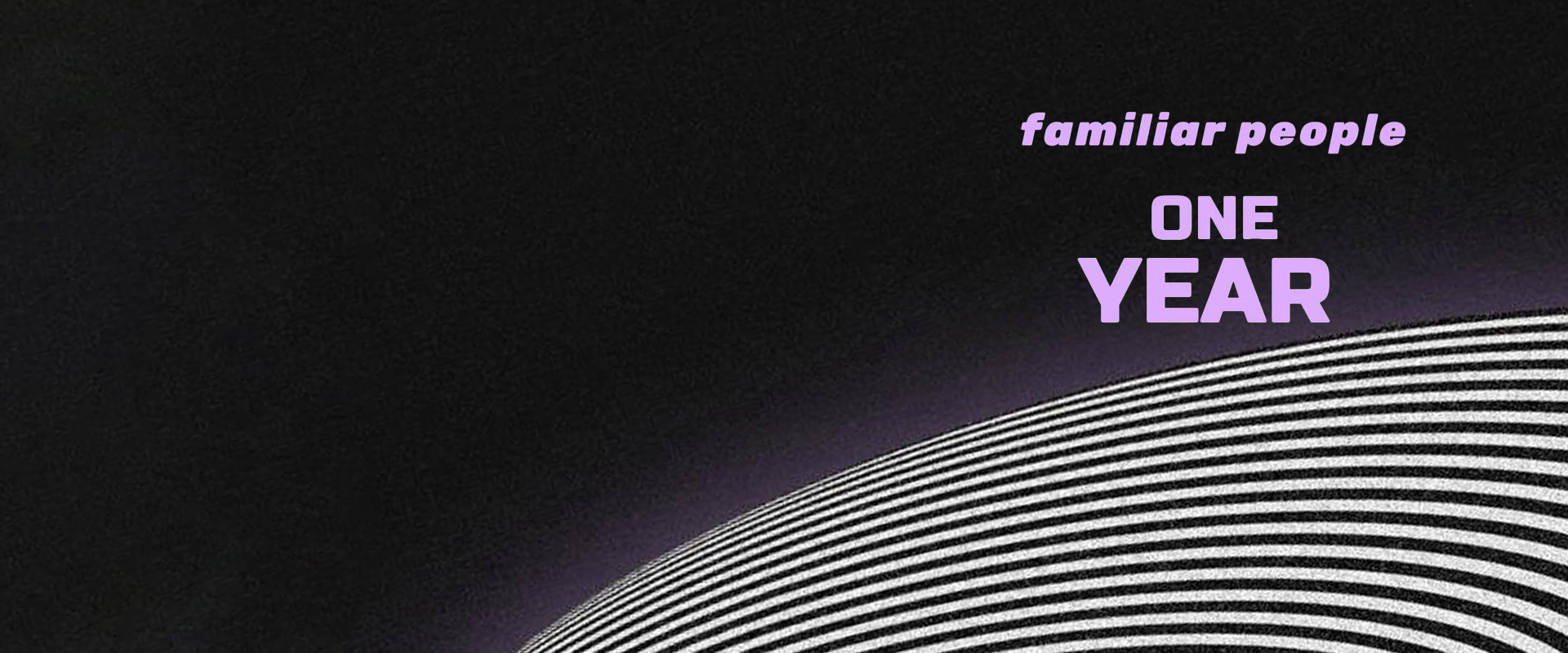 "familiar people. ONE YEAR"